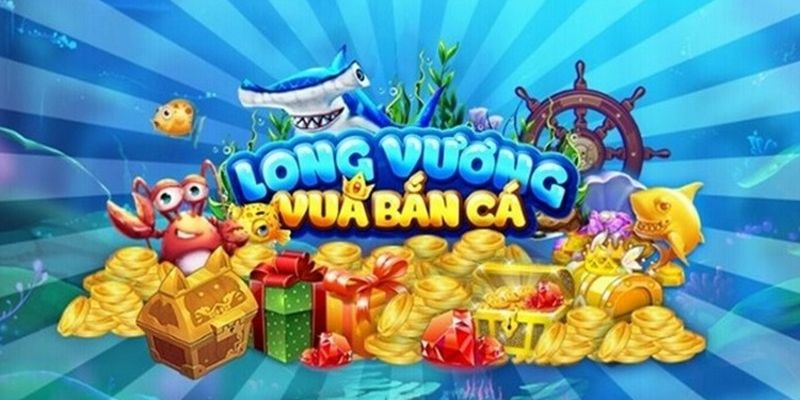 Tìm hiểu về game Bắn Cá Long Vương