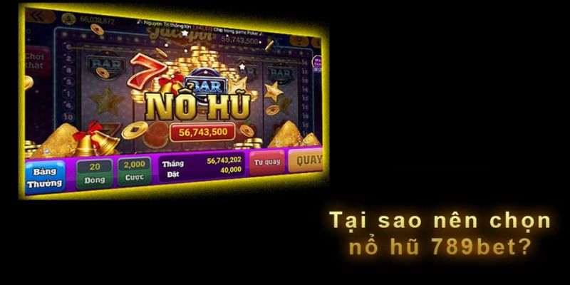 Những ưu điểm nổi trội khi tham gia nổ hũ 789Bet