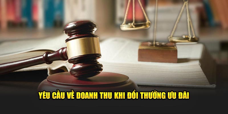 Yêu cầu về doanh thu khi đổi thưởng ưu đãi 